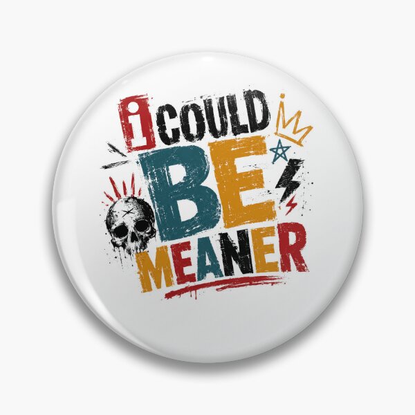Item preview, I Could Be Meaner Sarcastic Edgy Personality designed and sold by JonesFlora2025.