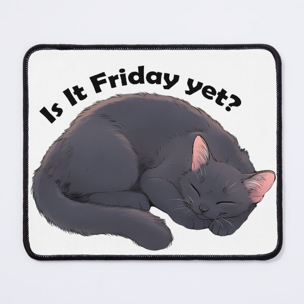 Item preview, Is It Friday Yet? Cute Cat - Funny designed and sold by Hungry-Fox.
