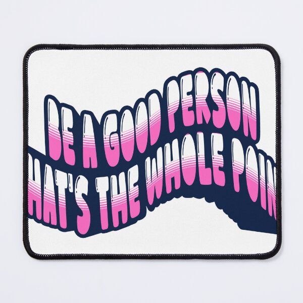 Item preview, Be a good person, that's the whole point designed and sold by IfItFits_za.