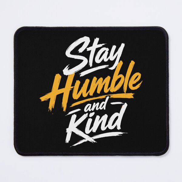 Item preview, Stay Humble and Kind Inspirational Quote designed and sold by DavidTeeStudio.