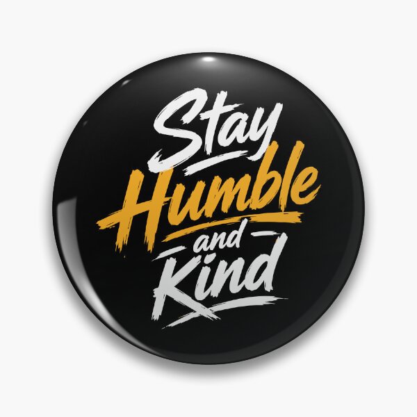 Item preview, Stay Humble and Kind Inspirational Quote designed and sold by DavidTeeStudio.