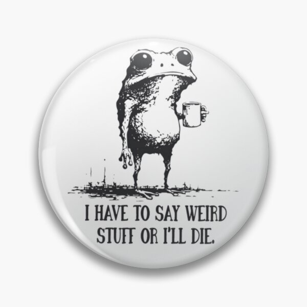 Item preview, I Have to Say Weird Stuff or I’ll Die Funny Frog Meme Retro designed and sold by DheninStudio.