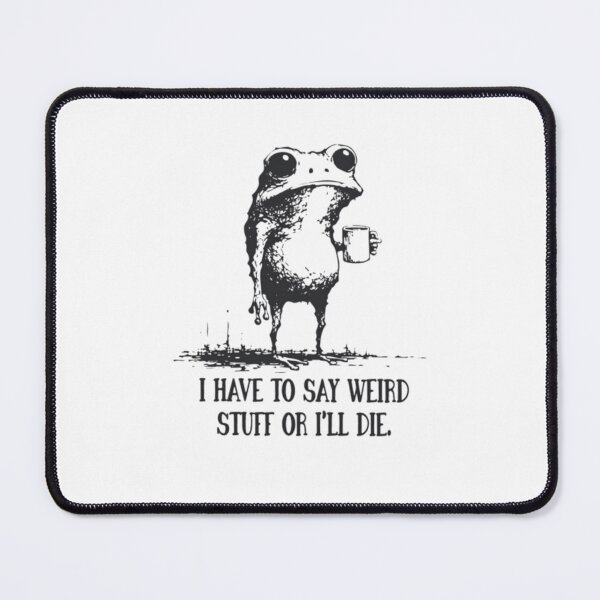 Item preview, I Have to Say Weird Stuff or I’ll Die Funny Frog Meme Retro designed and sold by DheninStudio.