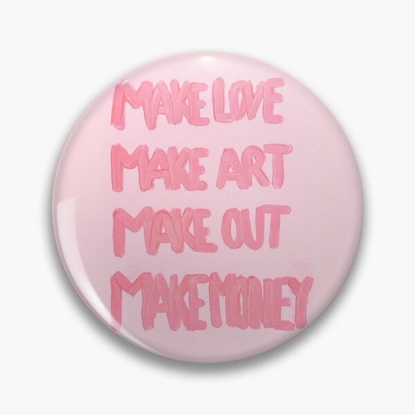 Item preview, Make love, make art, make out, make money designed and sold by We Are Stardust.