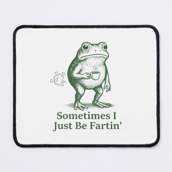 Item preview, Farting Frog Fart Joke Sometimes I Just Be Fartin designed and sold by DheninStudio.