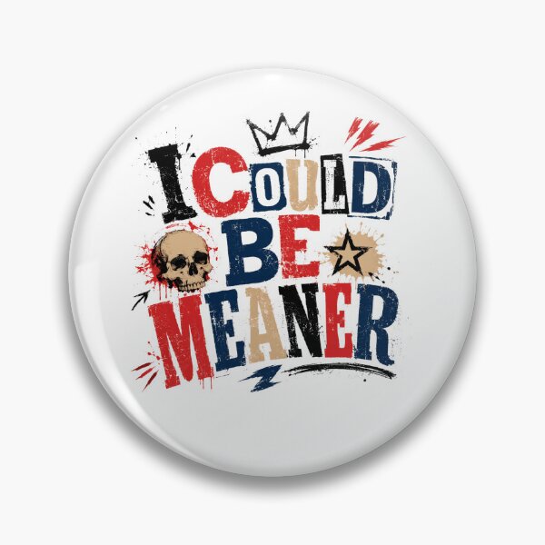 Item preview, I Could Be Meaner Attitude Statement Rebel Personality designed and sold by JonesFlora2025.