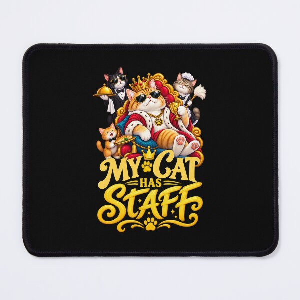Item preview, My Cat Has Staff Funny Cat Owner Royal Feline Humor designed and sold by PunchDrop.