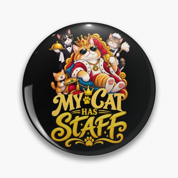 Item preview, My Cat Has Staff Funny Cat Owner Royal Feline Humor designed and sold by PunchDrop.