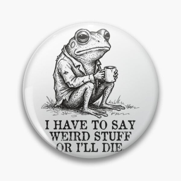 Item preview, I Have to Say Weird Stuff or I’ll Die Funny Frog Meme Retro designed and sold by DheninStudio.