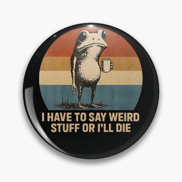 Item preview, I Have To Say Weird Stuff Or I'Ll Die Frog designed and sold by DheninStudio.