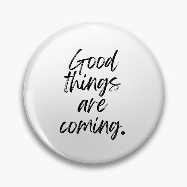 Item preview, Good Things Are Coming Positive Quote designed and sold by jianina-alondra.