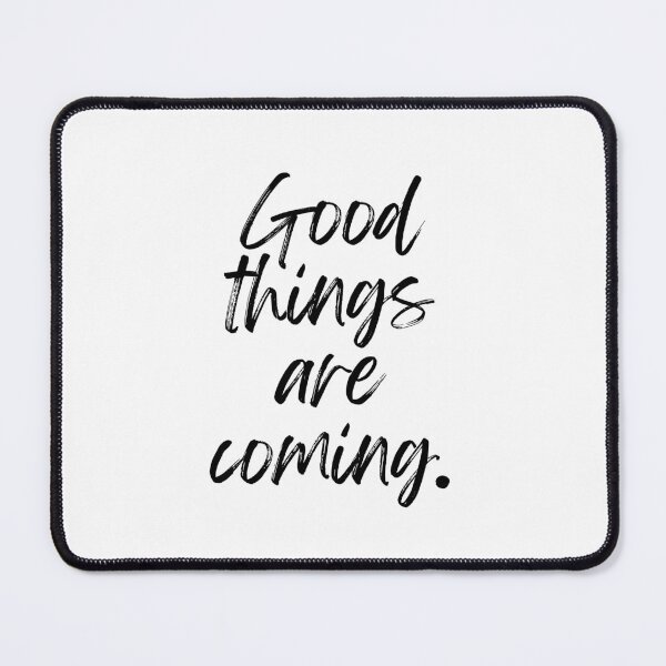 Item preview, Good Things Are Coming Positive Quote designed and sold by jianina-alondra.