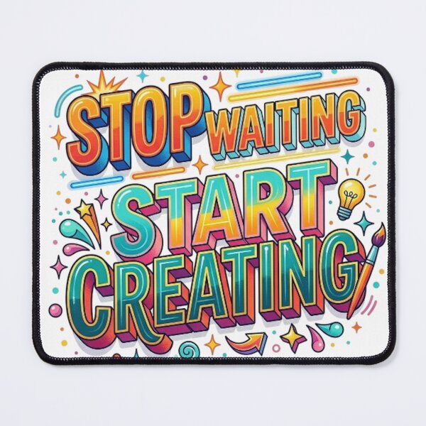 Item preview, STOP WAITING, START CREATING. designed and sold by likbatonboot.