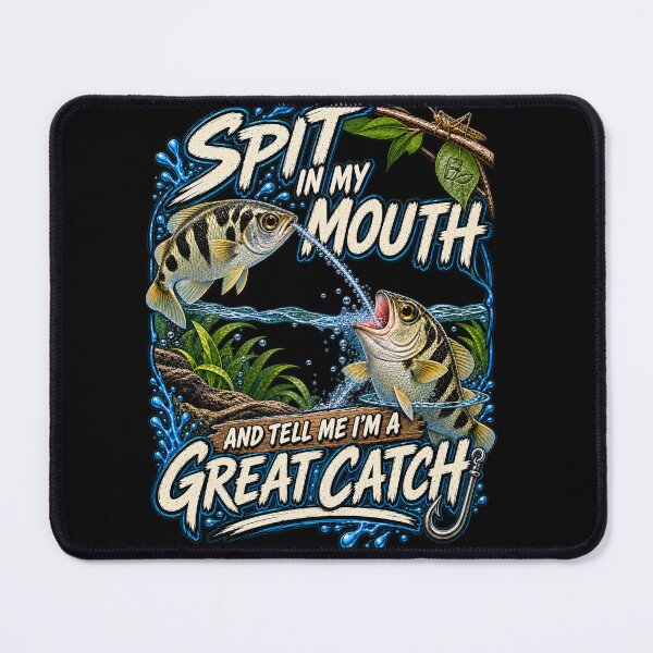 Item preview, Spit In My Mouth and Tell Me I’m a Great Catch – Archerfish Fishing Humor designed and sold by KissMy6 Industries.