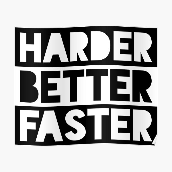 Harder Better Faster Stronger Posters Redbubble