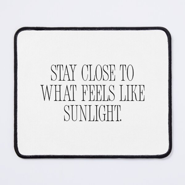 Item preview, Stay Close To What Feels Like Sunlight designed and sold by jianina-alondra.