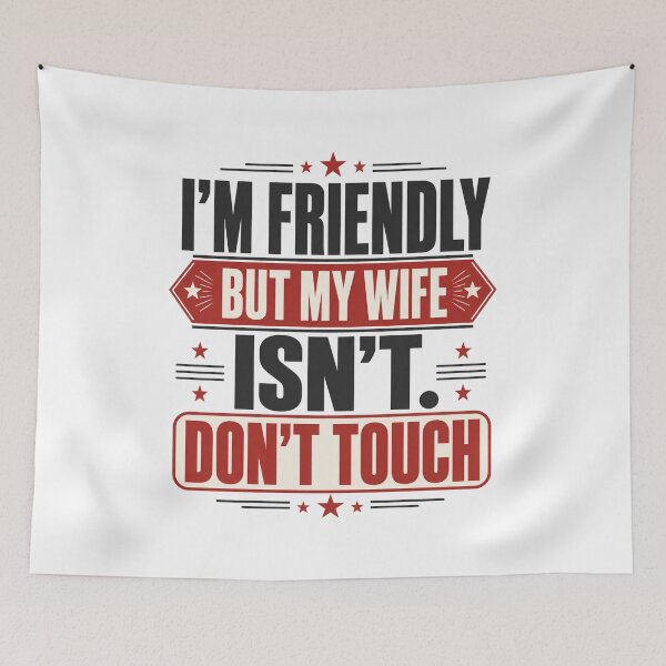 Item preview, I'm Friendly But My Wife Isn't Don't Touch Funny Husband T-Shirt | Married Couple Humor Graphic Gift designed and sold by Trendably.