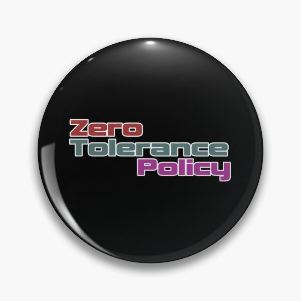 Item preview, Zero tolerance policy   designed and sold by Tristian-Mi.
