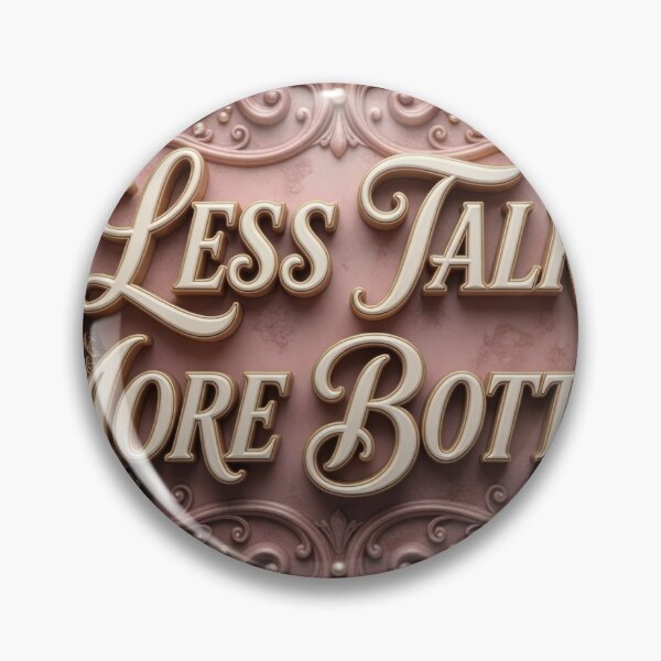 Item preview, Striking LESS TALK MORE BOTTLES Text Design designed and sold by dazzlemakers.