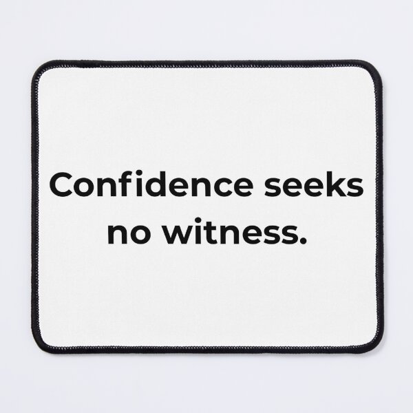 Item preview, Confidence seeks no witness. designed and sold by MPSTUDIOPL.