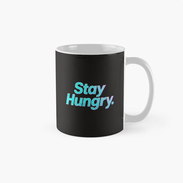 Item preview, Stay Hungry  designed and sold by Geordesign.