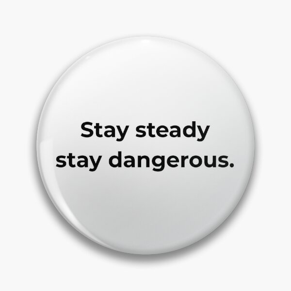 Item preview, Stay steady stay dangerous. designed and sold by MPSTUDIOPL.