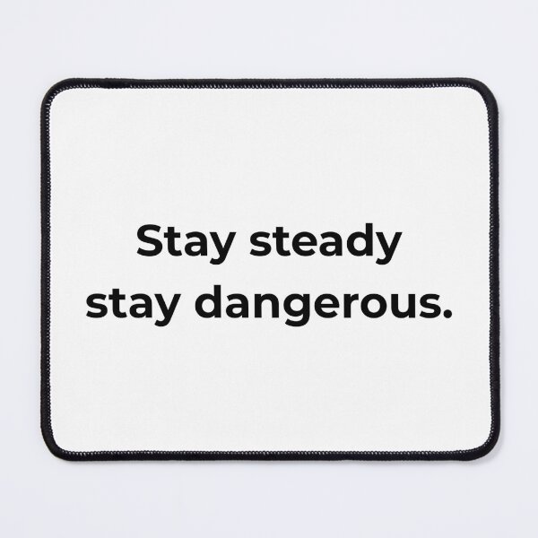 Item preview, Stay steady stay dangerous. designed and sold by MPSTUDIOPL.