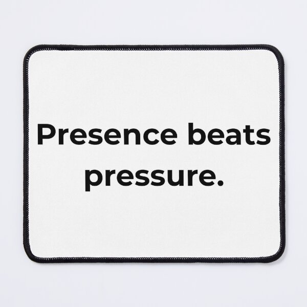 Item preview, Presence beats pressure. designed and sold by MPSTUDIOPL.