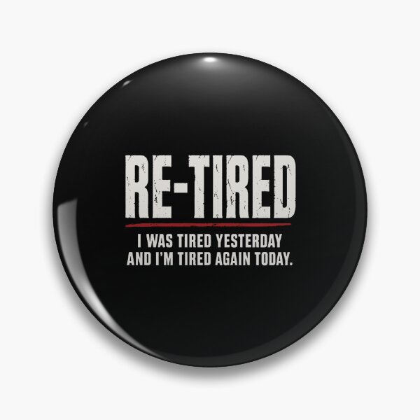 Item preview, Re-tired , retirement humor designed and sold by gingerwhite27.