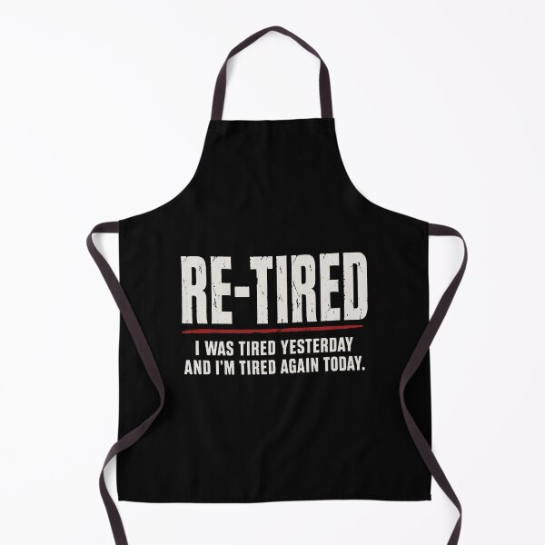 Item preview, Re-tired , retirement humor designed and sold by gingerwhite27.