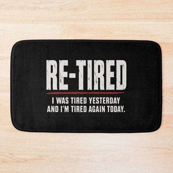 Item preview, Re-tired , retirement humor designed and sold by gingerwhite27.