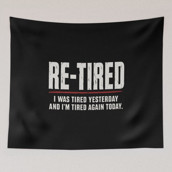 Item preview, Re-tired , retirement humor designed and sold by gingerwhite27.