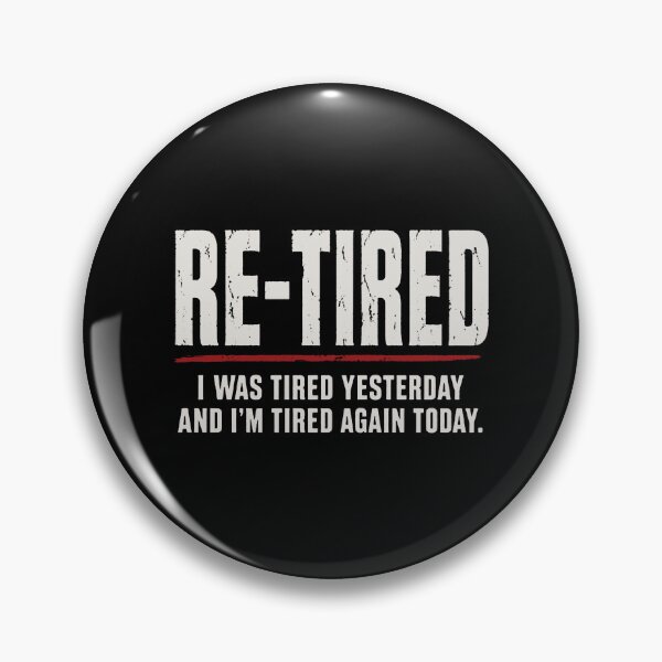 Item preview, Re-tired , retirement humor designed and sold by lorrainegilb.