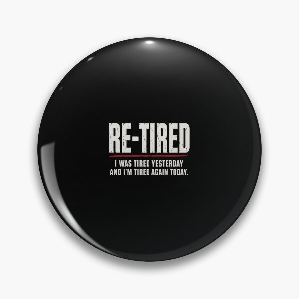 Item preview, Re-tired , retirement humor designed and sold by wilsonheather.