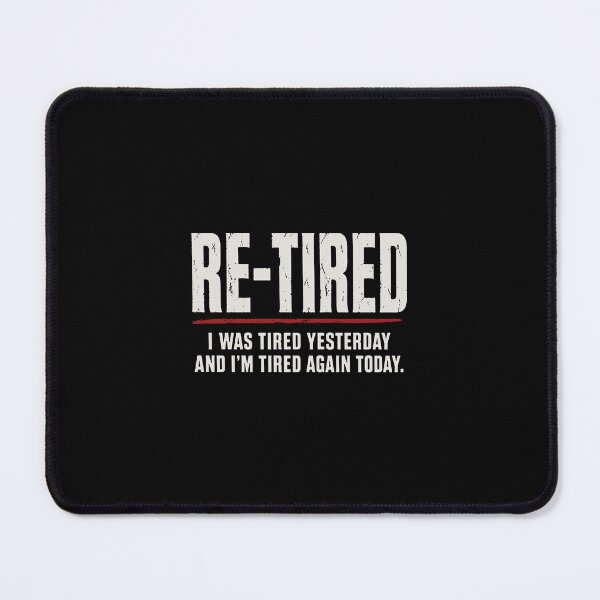 Item preview, Re-tired , retirement humor designed and sold by wilsonheather.
