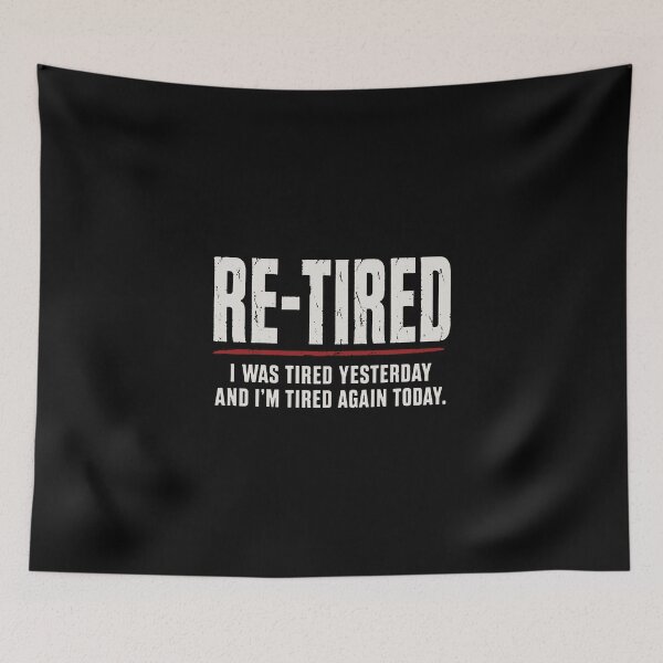 Item preview, Re-tired , retirement humor designed and sold by wilsonheather.