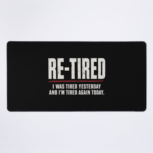 Item preview, Re-tired , retirement humor designed and sold by wilsonheather.
