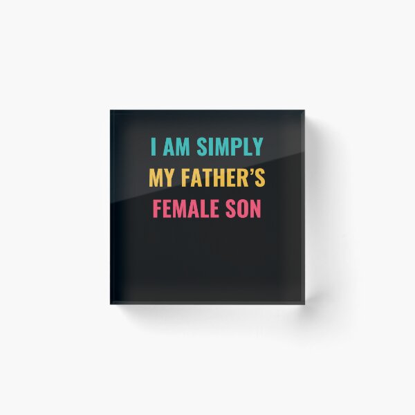Item preview, Simply My Father's Female Son Quote designed and sold by nojany.