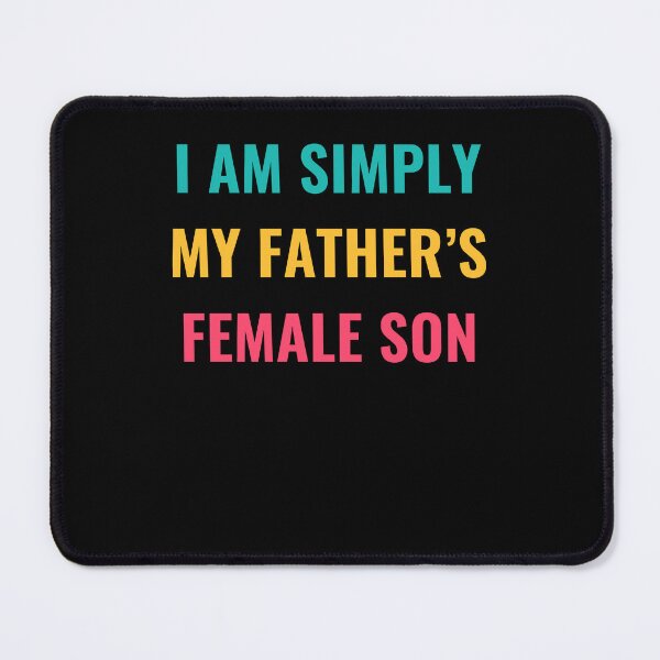 Item preview, Simply My Father's Female Son Quote designed and sold by nojany.