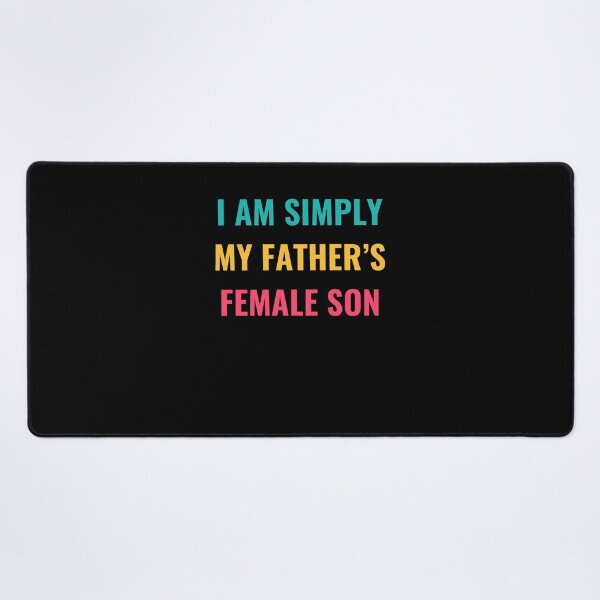 Item preview, Simply My Father's Female Son Quote designed and sold by nojany.