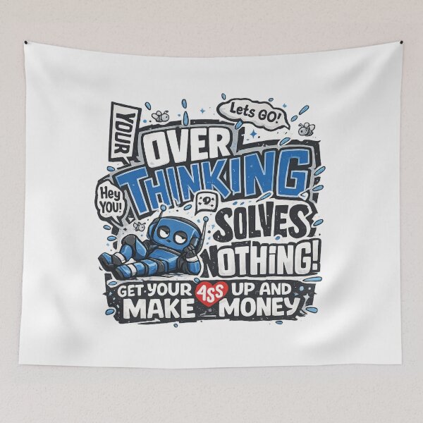 Item preview, Your Overthinking Solves Nothing Funny Entrepreneur Blue Robot Graphic designed and sold by DesignArtist.ia.