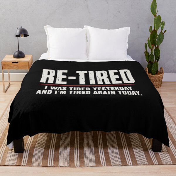 Item preview, Re-tired , retirement humor designed and sold by constancemoritz.