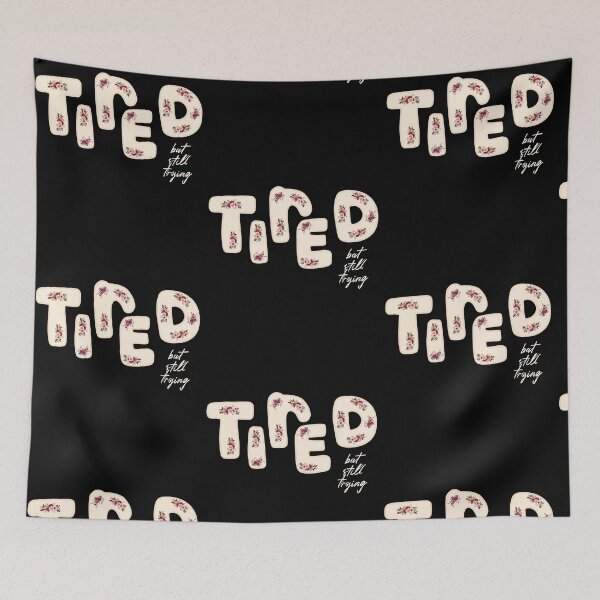 Item preview, Tired But Still Trying Floral Artwork designed and sold by RDGNR.