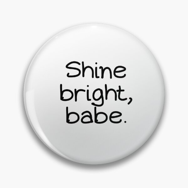 Item preview, Shine Bright Babe Positive Motivational Quote designed and sold by jianina-alondra.