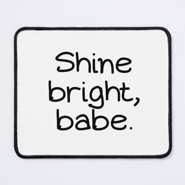Item preview, Shine Bright Babe Positive Motivational Quote designed and sold by jianina-alondra.