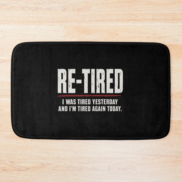 Item preview, Re-tired , retirement humor designed and sold by rosadaviss.