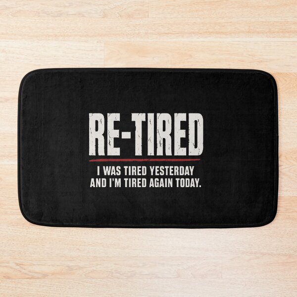 Item preview, Re-tired , retirement humor designed and sold by darlenehagan.