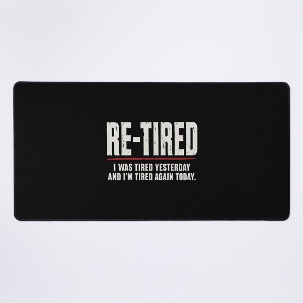 Item preview, Re-tired , retirement humor designed and sold by lisarowe47.