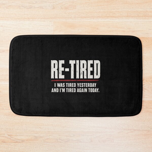 Item preview, Re-tired , retirement humor designed and sold by lisarowe47.