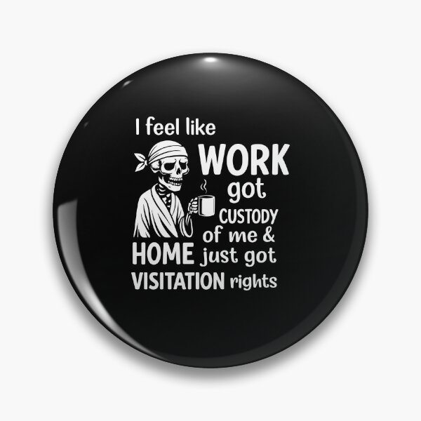 Item preview, Funny Work and Home Custody Quote designed and sold by PixlCrypt.